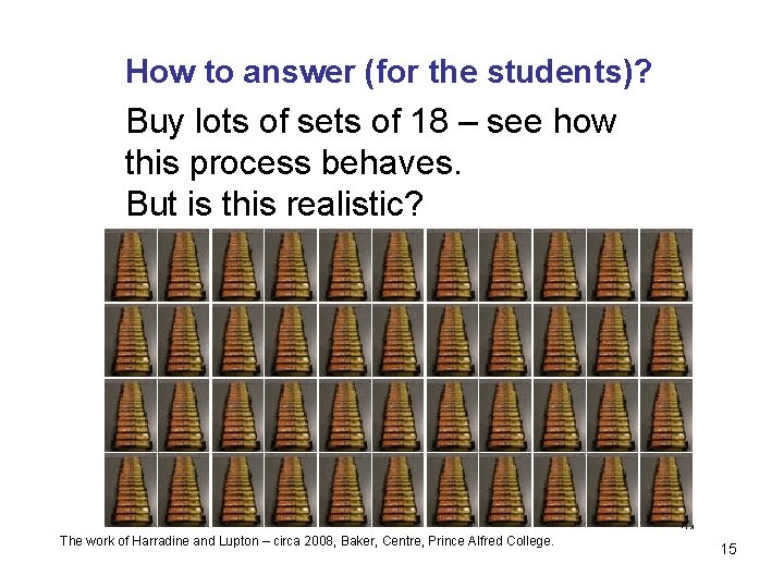 How to answer (for the students)? Buy lots of sets of 18 – see