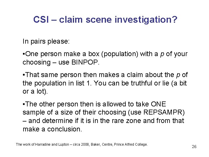 CSI – claim scene investigation? In pairs please: • One person make a box