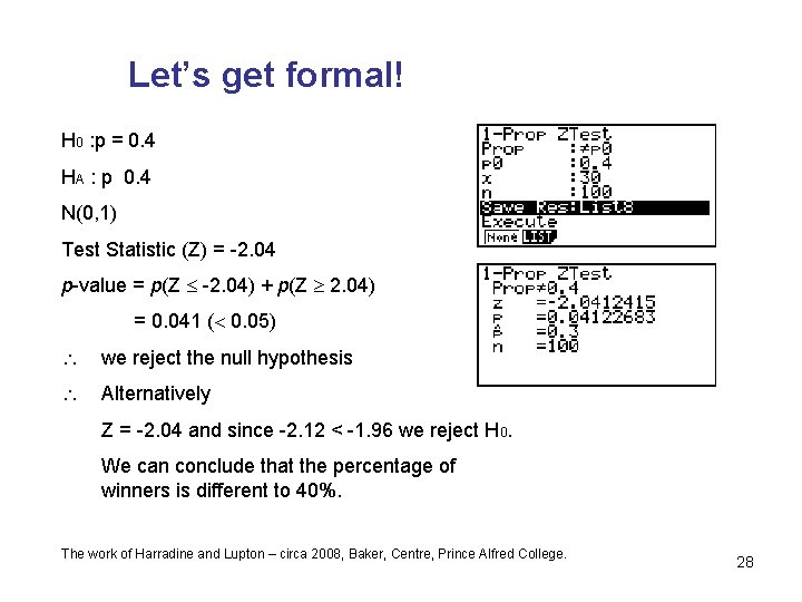 Let’s get formal! H 0 : p = 0. 4 HA : p 0.