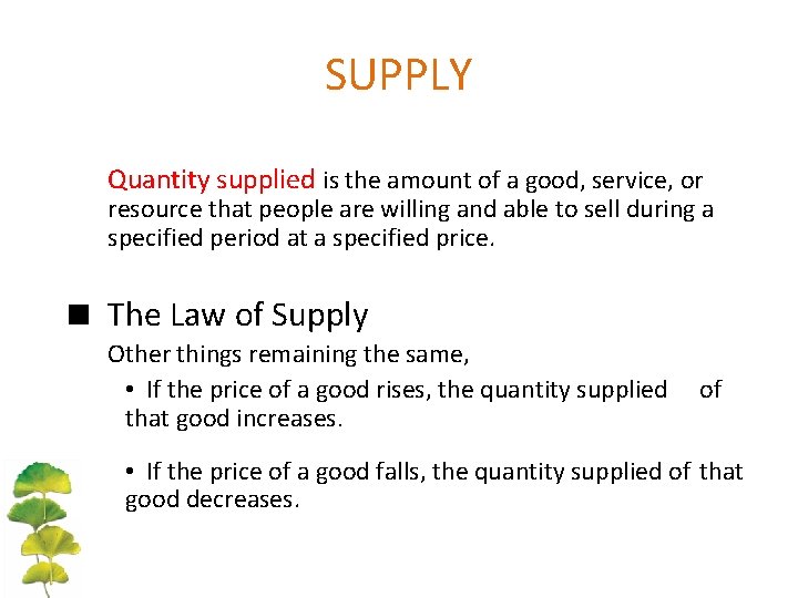 SUPPLY Quantity supplied is the amount of a good, service, or resource that people