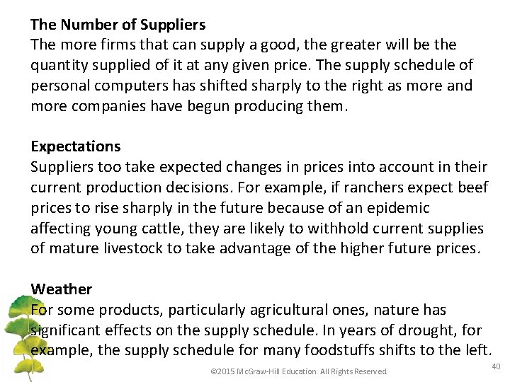 The Number of Suppliers The more firms that can supply a good, the greater