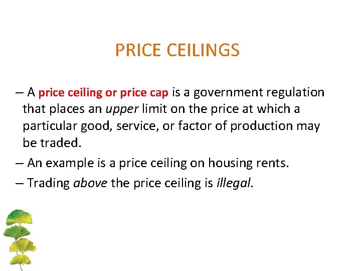 PRICE CEILINGS – A price ceiling or price cap is a government regulation that