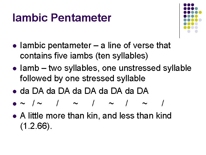 Iambic Pentameter l l l Iambic pentameter – a line of verse that contains