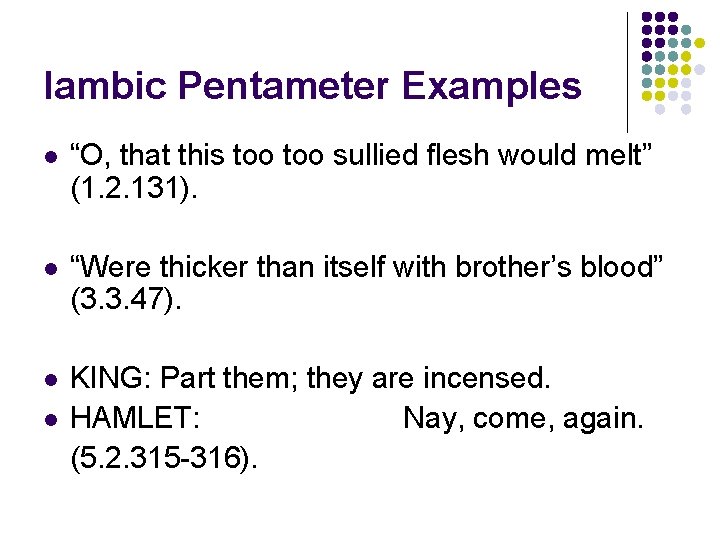 Iambic Pentameter Examples l “O, that this too sullied flesh would melt” (1. 2.