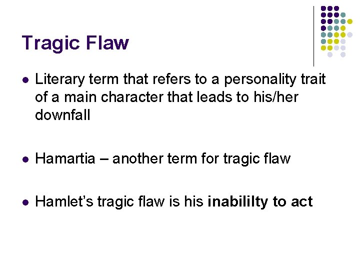 Tragic Flaw l Literary term that refers to a personality trait of a main Tragic Flaw l Literary term that refers to a personality trait of a main