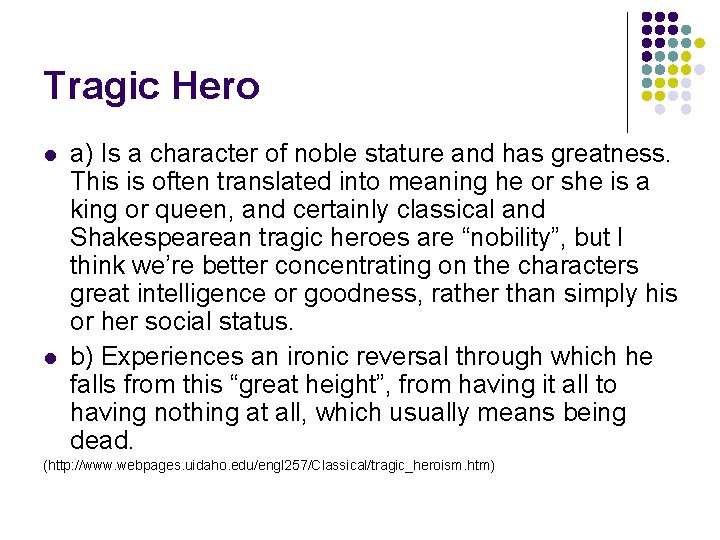 Tragic Hero l l a) Is a character of noble stature and has greatness. Tragic Hero l l a) Is a character of noble stature and has greatness.