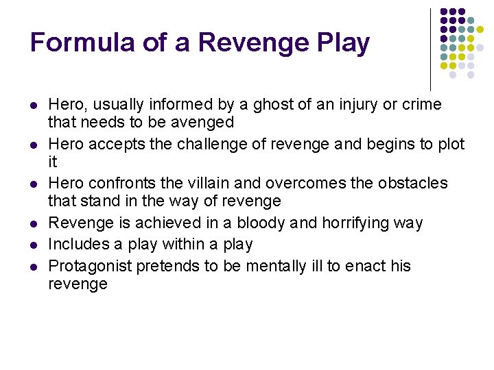 Formula of a Revenge Play l l l Hero, usually informed by a ghost