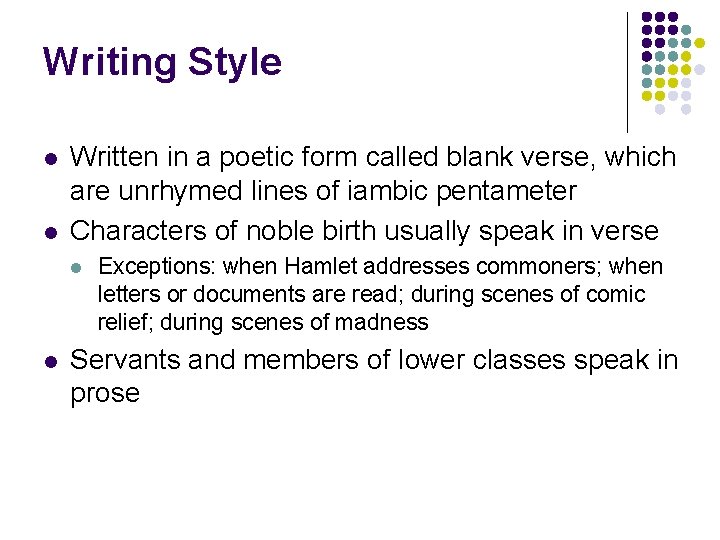 Writing Style l l Written in a poetic form called blank verse, which are