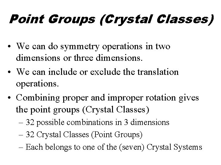 Point Groups (Crystal Classes) • We can do symmetry operations in two dimensions or