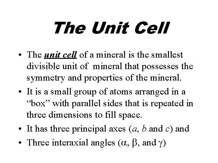 The Unit Cell • The unit cell of a mineral is the smallest divisible