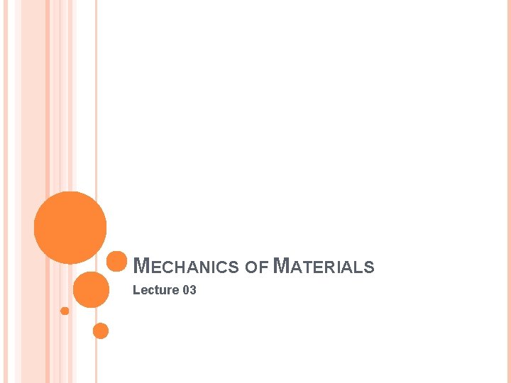 MECHANICS OF MATERIALS Lecture 03 