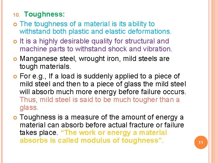 Toughness: The toughness of a material is its ability to withstand both plastic and