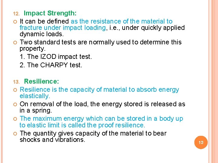 Impact Strength: It can be defined as the resistance of the material to fracture