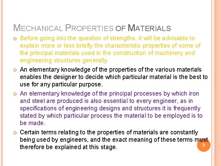 MECHANICAL PROPERTIES OF MATERIALS Before going into the question of strengths, it will be
