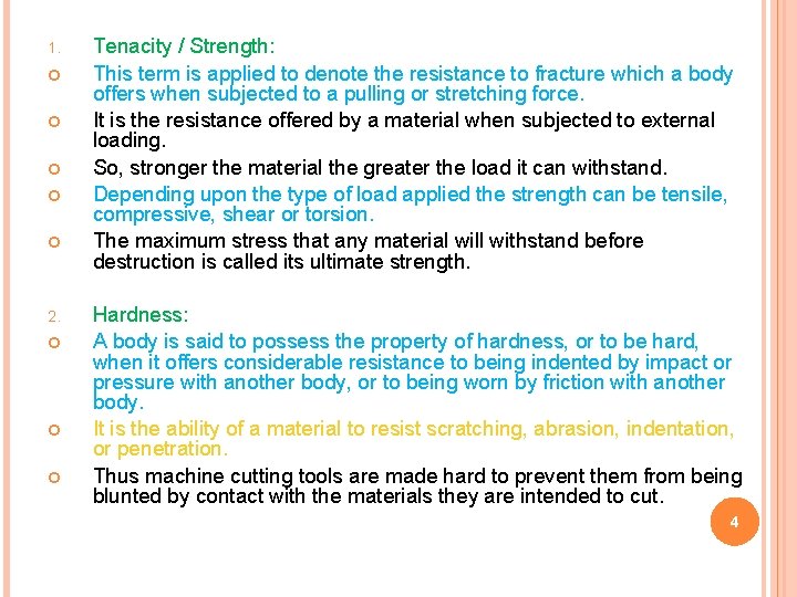 1. 2. Tenacity / Strength: This term is applied to denote the resistance to