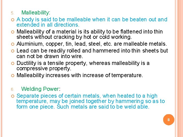 5. 6. Malleability: A body is said to be malleable when it can be