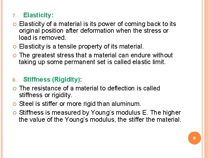7. 8. Elasticity: Elasticity of a material is its power of coming back to