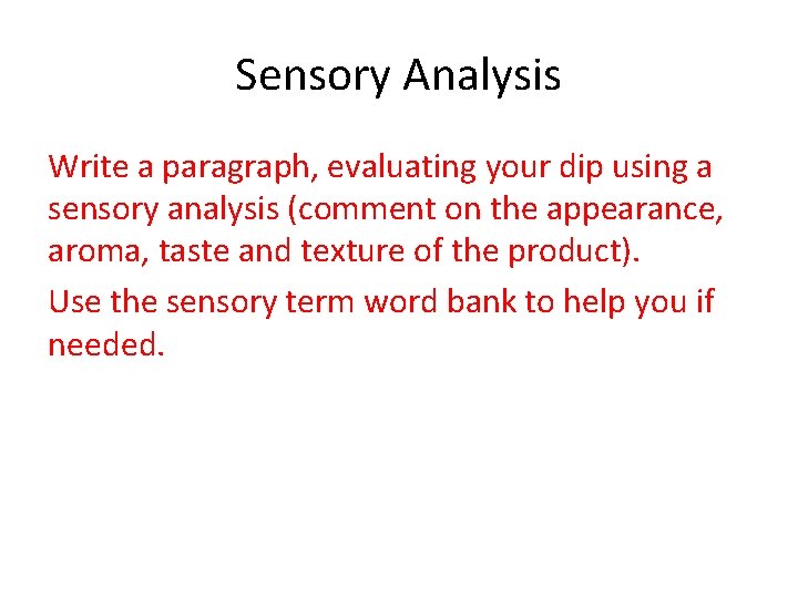 Sensory Analysis Write a paragraph, evaluating your dip using a sensory analysis (comment on Sensory Analysis Write a paragraph, evaluating your dip using a sensory analysis (comment on