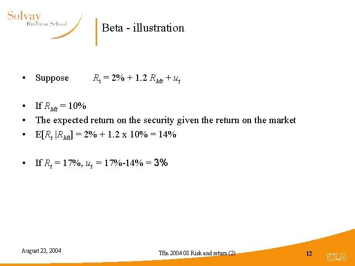 Beta - illustration • Suppose Rt = 2% + 1. 2 RMt + ut