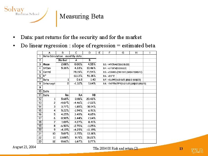 Measuring Beta • Data: past returns for the security and for the market •