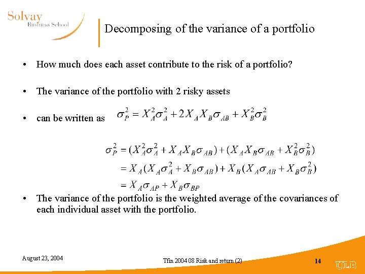 Decomposing of the variance of a portfolio • How much does each asset contribute