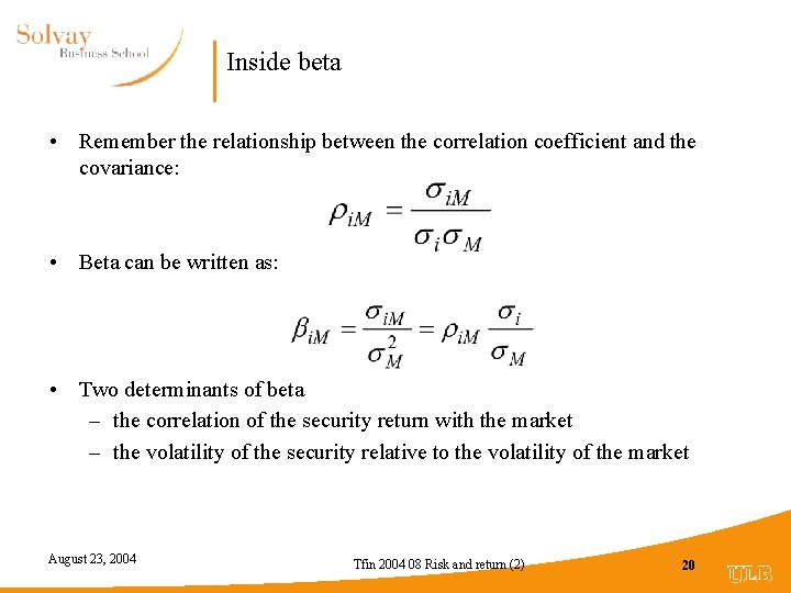 Inside beta • Remember the relationship between the correlation coefficient and the covariance: •