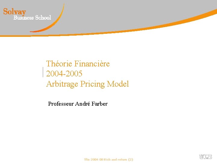 Théorie Financière 2004 -2005 Arbitrage Pricing Model Professeur André Farber Tfin 2004 08 Risk