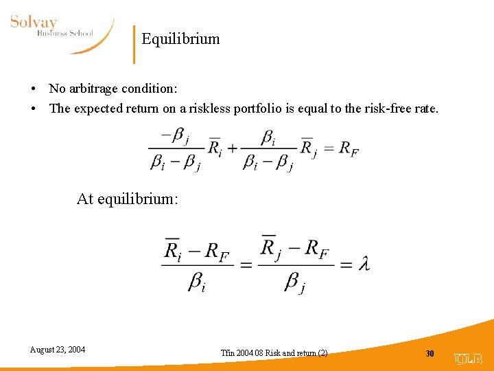 Equilibrium • No arbitrage condition: • The expected return on a riskless portfolio is