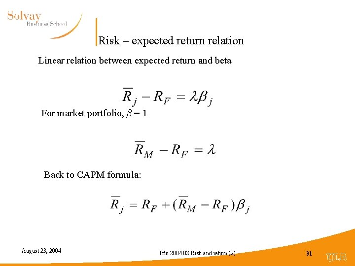 Risk – expected return relation Linear relation between expected return and beta For market