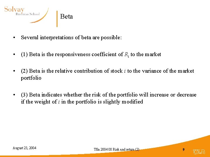 Beta • Several interpretations of beta are possible: • (1) Beta is the responsiveness