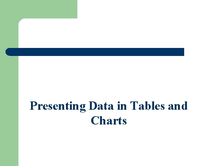 Presenting Data in Tables and Charts Presenting Data in Tables and Charts