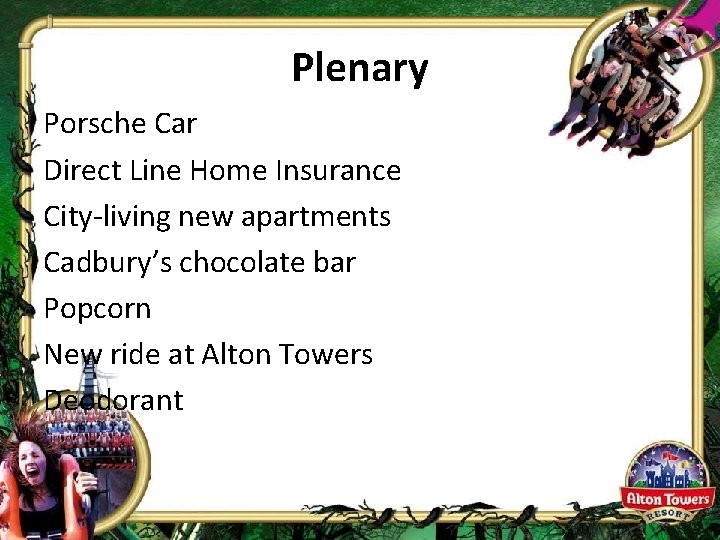 Plenary Porsche Car Direct Line Home Insurance City-living new apartments Cadbury’s chocolate bar Popcorn
