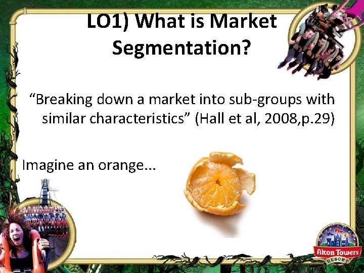 LO 1) What is Market Segmentation? “Breaking down a market into sub-groups with similar
