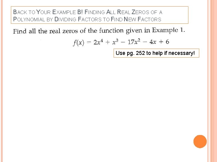BACK TO YOUR EXAMPLE B! FINDING ALL REAL ZEROS OF A POLYNOMIAL BY DIVIDING