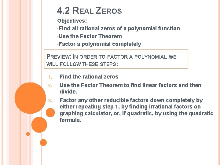 4. 2 REAL ZEROS Objectives: • Find all rational zeros of a polynomial function