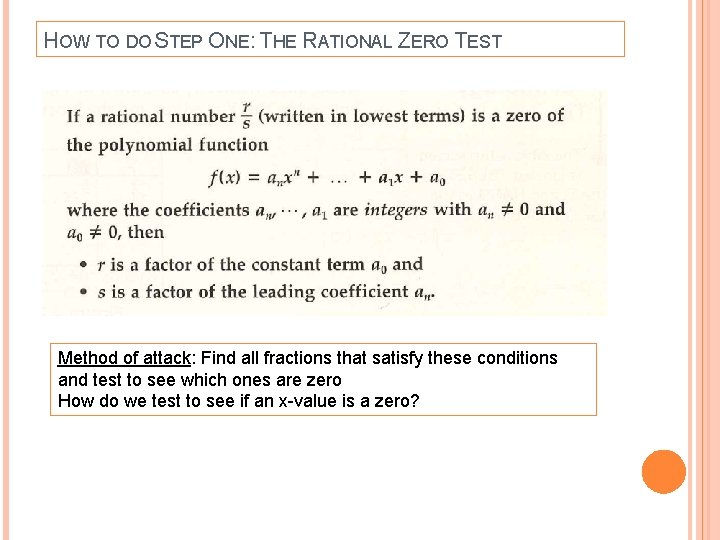 HOW TO DO STEP ONE: THE RATIONAL ZERO TEST Method of attack: Find all