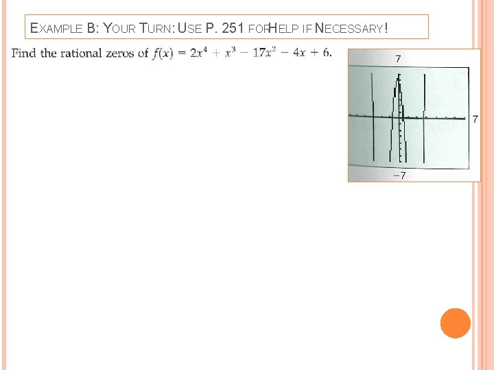 EXAMPLE B: YOUR TURN: USE P. 251 FORHELP IF NECESSARY! 