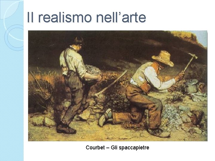 Il realismo nell’arte Courbet – Gli spaccapietre 