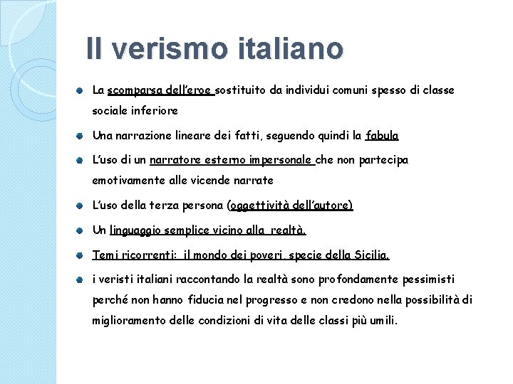 Il verismo italiano La scomparsa dell’eroe sostituito da individui comuni spesso di classe sociale