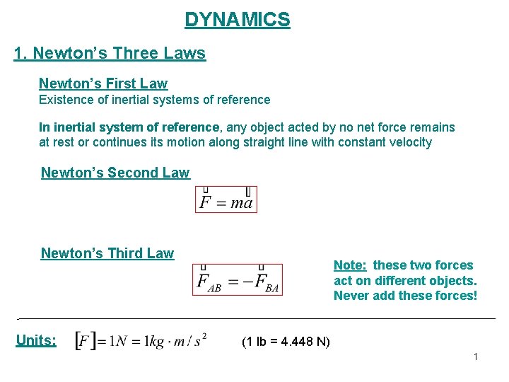 DYNAMICS 1. Newton’s Three Laws Newton’s First Law Existence of inertial systems of reference