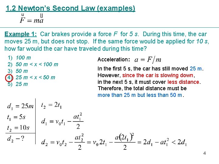 1. 2 Newton’s Second Law (examples) Example 1: Car brakes provide a force F
