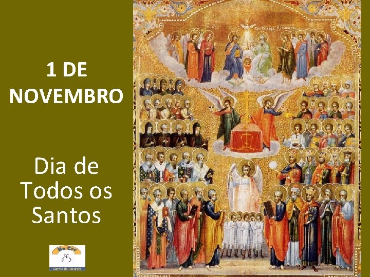 1 DE NOVEMBRO Dia de Todos os Santos