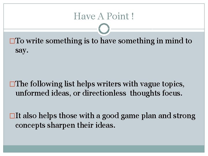 Have A Point ! �To write something is to have something in mind to