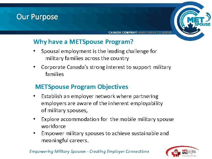 Our Purpose Why have a METSpouse Program? • Spousal employment is the leading challenge