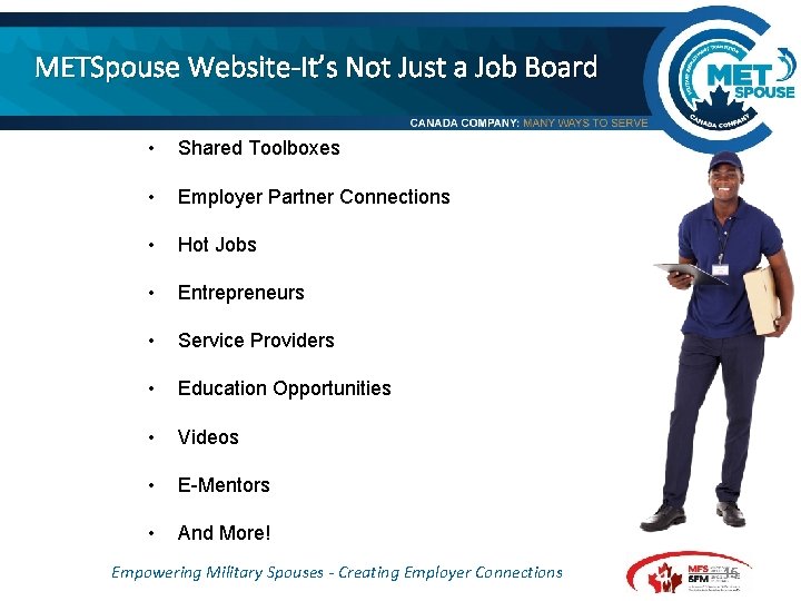 METSpouse Website-It’s Not Just a Job Board • Shared Toolboxes • Employer Partner Connections