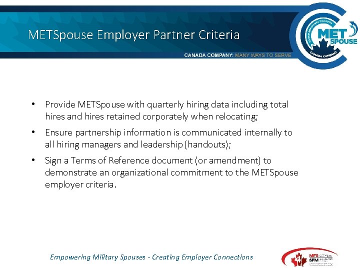 METSpouse Employer Partner Criteria • Provide METSpouse with quarterly hiring data including total hires