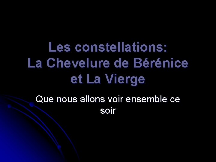 Les constellations: La Chevelure de Bérénice et La Vierge Que nous allons voir ensemble