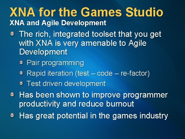 XNA for the Games Studio XNA and Agile Development The rich, integrated toolset that