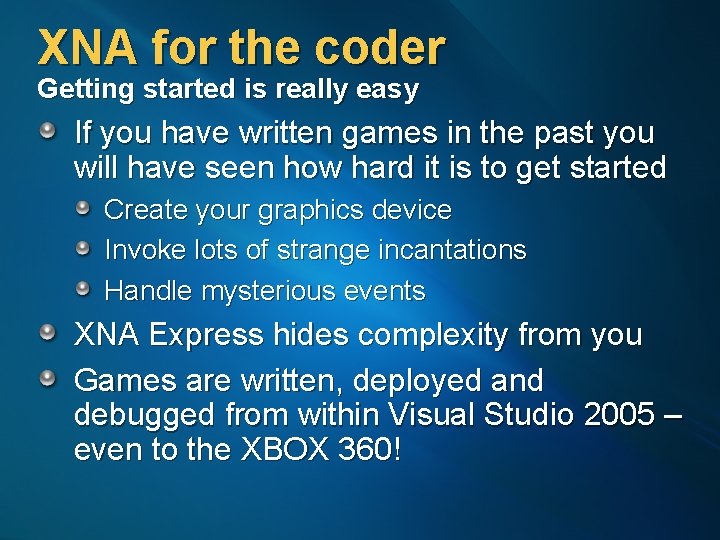 XNA for the coder Getting started is really easy If you have written games
