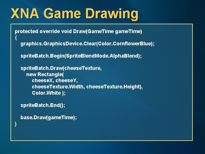 XNA Game Drawing protected override void Draw(Game. Time game. Time) { graphics. Graphics. Device.